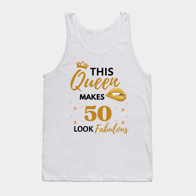 Funny This Queen Makes 50 Look Fabulous Quote 50th birthday Gift For Her Tank Top by WassilArt